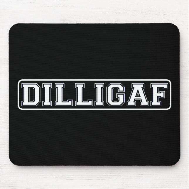 Mousepad DILLIGAF - Engraçado, rude "faço eu olho como eu (Frente)