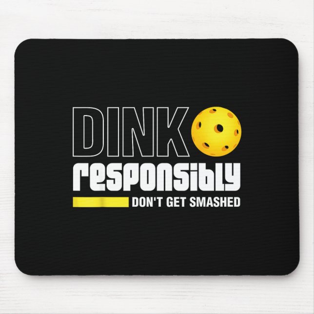 Mousepad Dink Resnsibly Don't Get Smashed Ckleball Gift  (Frente)