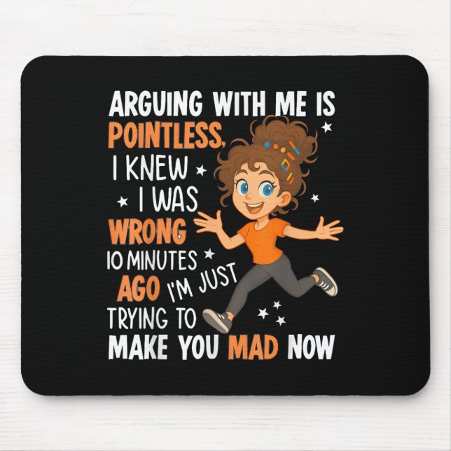 Mousepad Discutir Comigo É Inútil. Eu Sabia Que Eu Era Wron (Frente)