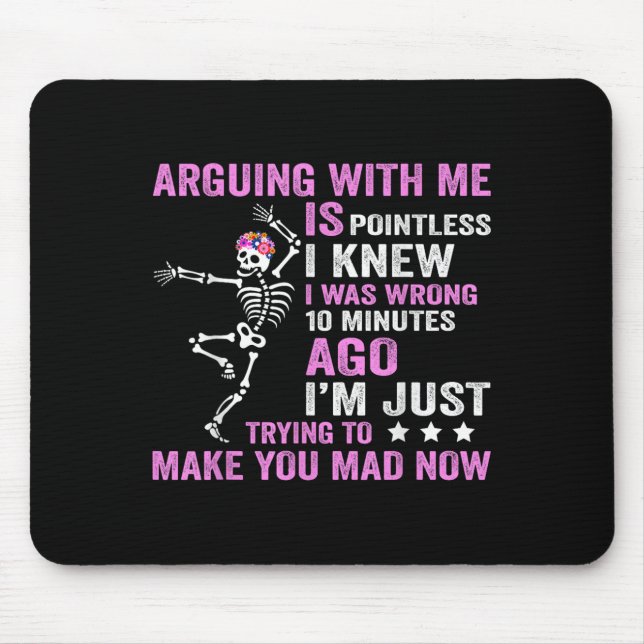 Mousepad Discutir Comigo É Inútil. Eu Sabia Que Eu Era Wron (Frente)