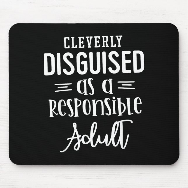 Mousepad Disguised As A Resnsible Adult, Funny Quotes  (Frente)