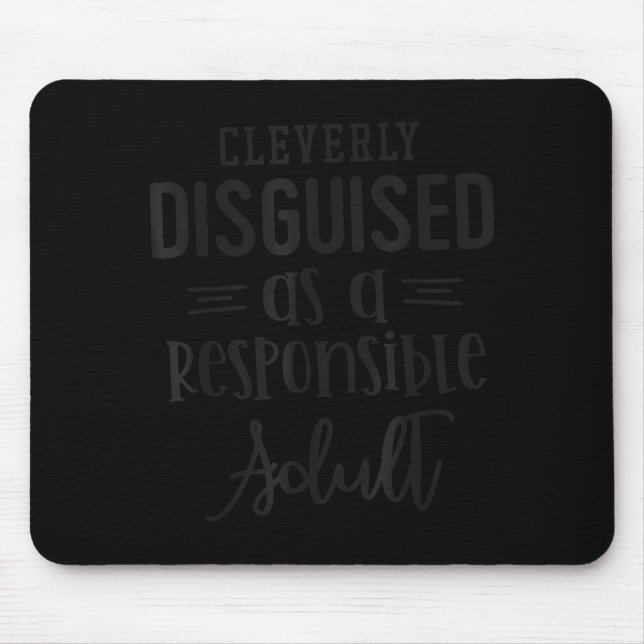 Mousepad Disguised As A Resnsible Adult, Funny Quotes  (Frente)