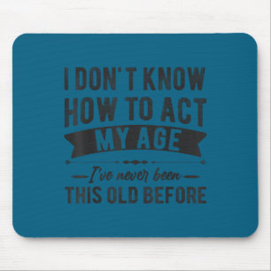 Mousepad Ditos engraçados de velhos, não sei como agir meu