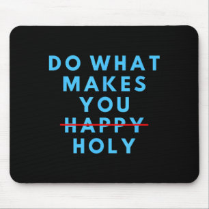 Mousepad Divertido Faça O Que Te Deixa Santo Feliz Frase Hu