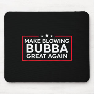 Mousepad Divertido Faça Soprar Bubba Grande Novamente