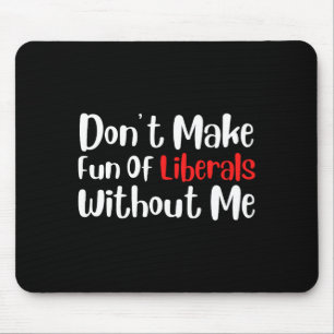 Mousepad Divertido Não Faça Piadas Às Custas De Liberais Se