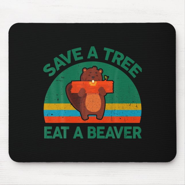 Mousepad Divertido Salve Uma Árvore Coma Um Castor Pelo Pla (Frente)