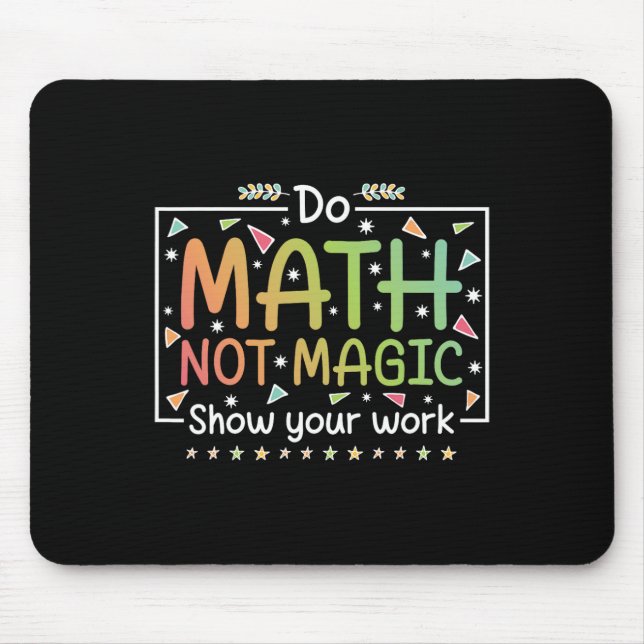 Mousepad Do Math Not Magic Funny Math Teacher Back To Schoo (Frente)