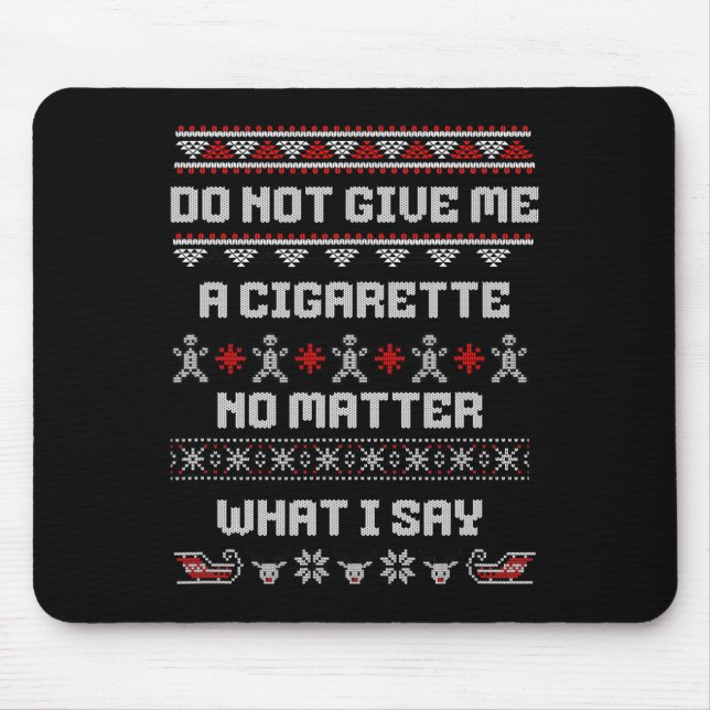 Mousepad Do Not Give Me A Cigarette I Don't Care What I Say (Frente)