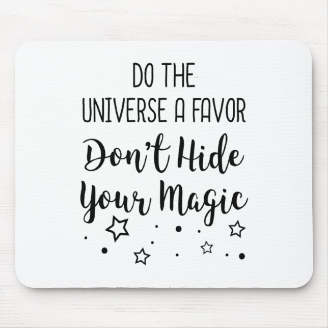 Mousepad Do The Universe A Favor Dont Hide Your Magic  (Frente)