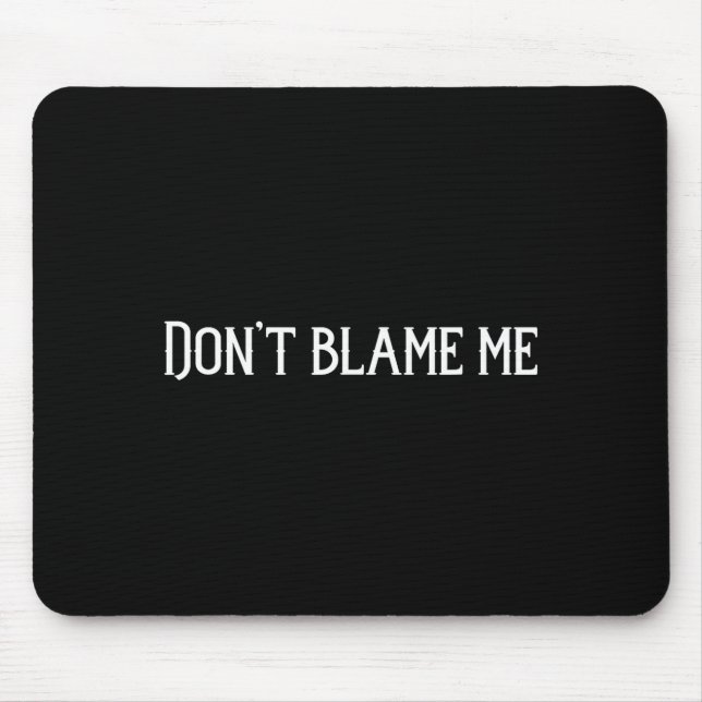 Mousepad Don’t Blame Me  (Frente)