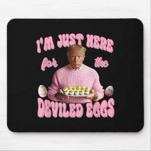Mousepad Donald Trump Estou Aqui Apenas Para Os Ovos Diaból