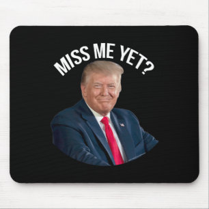 Mousepad Donald Trump Sentiu Minha Falta, Ainda Que Encanta