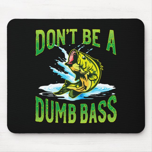 Mousepad Dont Be A Dumb B Fishing  (Frente)