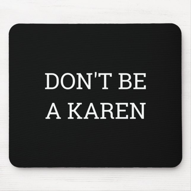 Mousepad Dont Be A Karen Funny  (Frente)