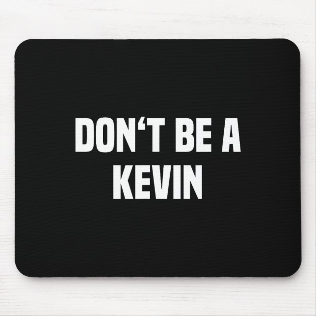 Mousepad Dont Be A Kevin - Funny Name  (Frente)