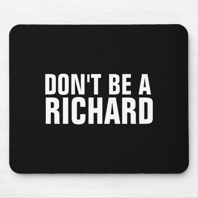 Mousepad Dont Be A Richard  (Frente)