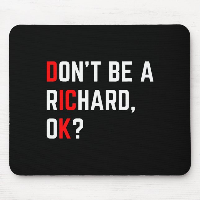 Mousepad Don't Be A Richard Funny Joke Meme  (Frente)