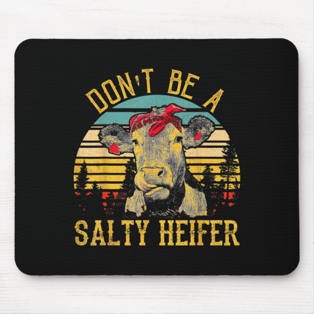 Mousepad Dont Be A Salty Heifer Funny Cow  (Frente)
