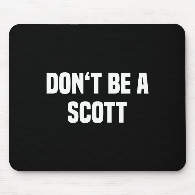 Mousepad Dont Be A Scott - Funny Name  (Frente)