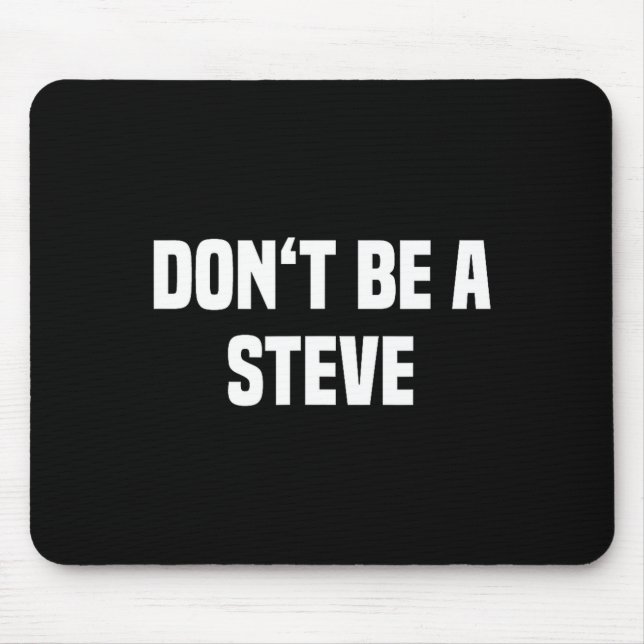 Mousepad Dont Be A Steve Funny Saying  (Frente)