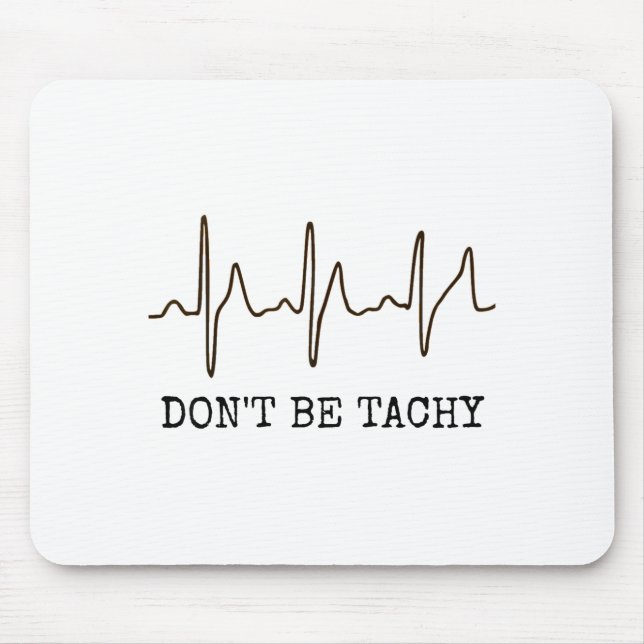 Mousepad Don't Be Tachy . Funny Ekg Shirt  (Frente)
