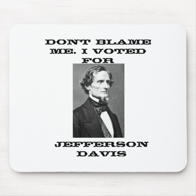 Mousepad Dont Blame Me I Voted For Jefferson Davis  (Frente)