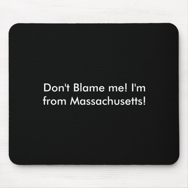 Mousepad Dont Blame Me Im From Machusetts  (Frente)