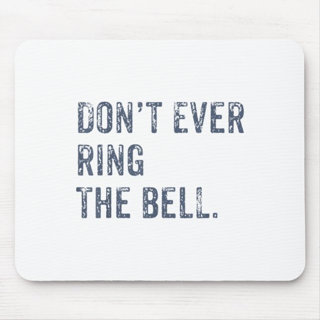 Mousepad Dont Ever Ring The Bell Motivational  (Frente)