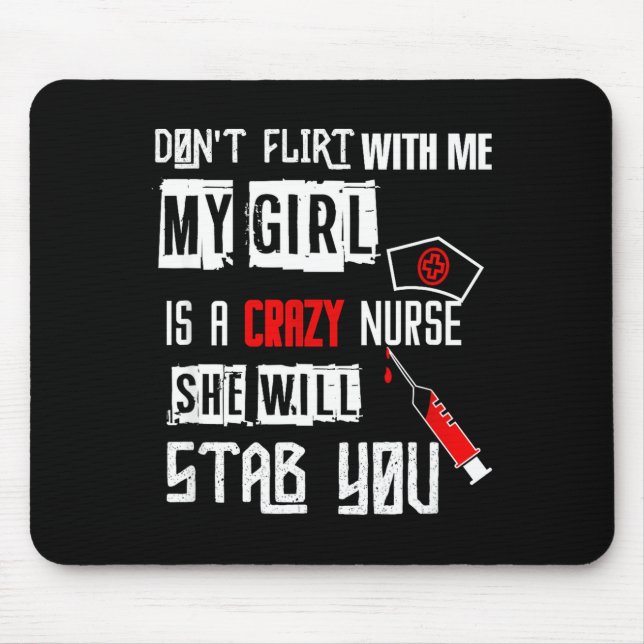 Mousepad Don't Flirt With Me, My Girl Is A Crazy Nurse...  (Frente)