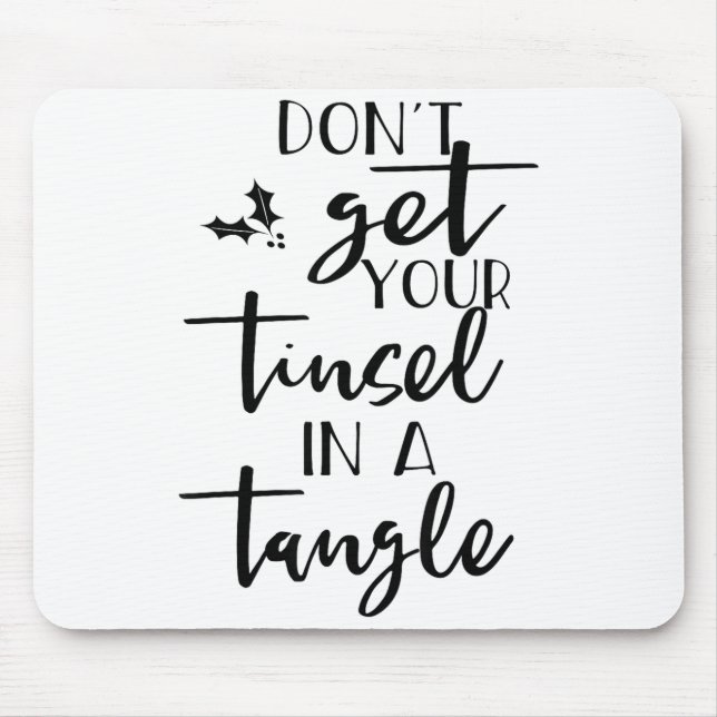 Mousepad Dont Get Your Tinsel In A Tangle - Funny Slogan  (Frente)