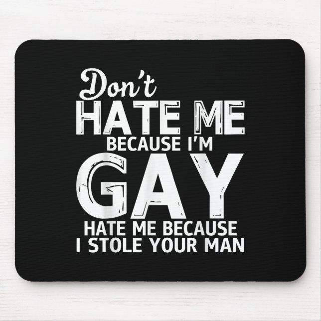 Mousepad Don't Hate Me Because I'm Gay Hate Me Because Stol (Frente)