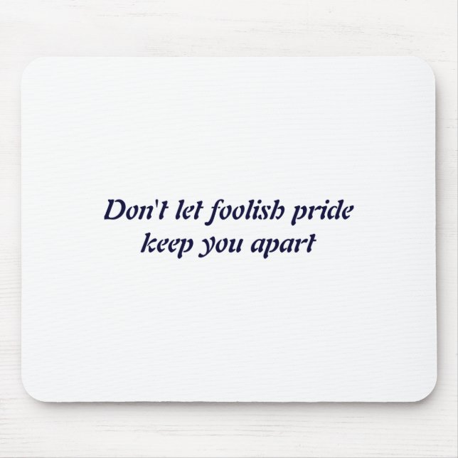 Mousepad Dont Let Foolish Pride  (Frente)