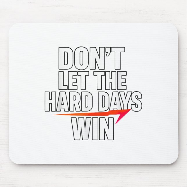 Mousepad Don't Let The Hard Days Win Motivational For Resil (Frente)