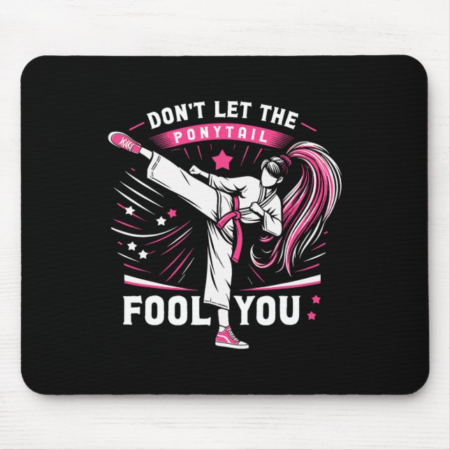 Mousepad Don't Let The Ponytail Fool You Girl Women Karate  (Frente)