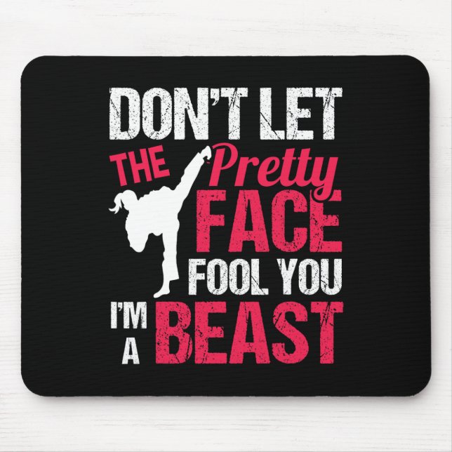 Mousepad Dont Let The Pretty Face Fool You Im Beast Karate  (Frente)