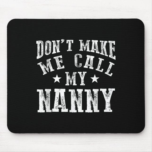 Mousepad Don't Make Me Call My Nanny Grandma Funny Granhild (Frente)