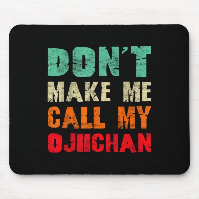 Mousepad Don't Make Me Call My Ojiichan Grandpa Funny Granh (Frente)