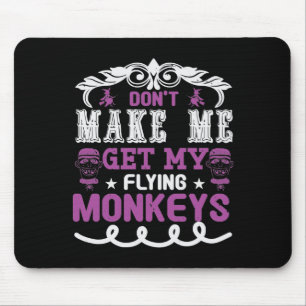 Mousepad Don't Make Me Get My Flying Monkeys