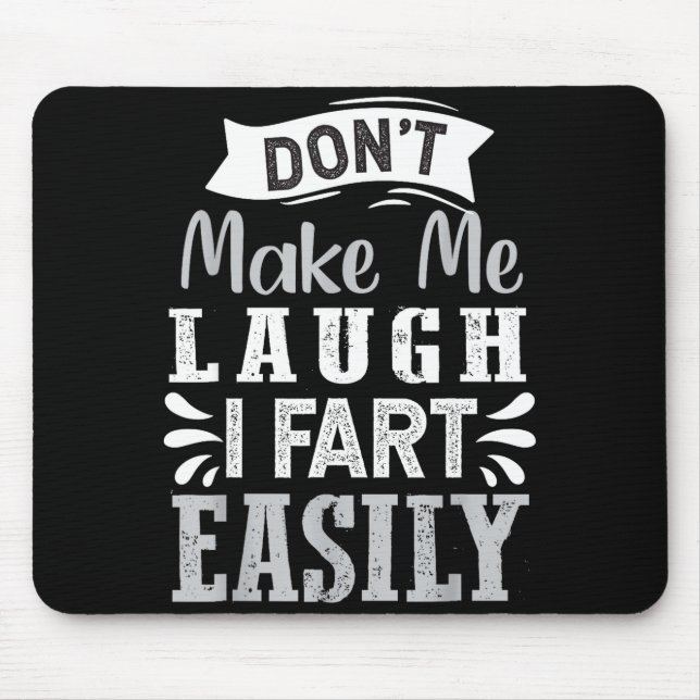 Mousepad Don't Make Me Laugh I Fart Easily, Laugh Fart  (Frente)