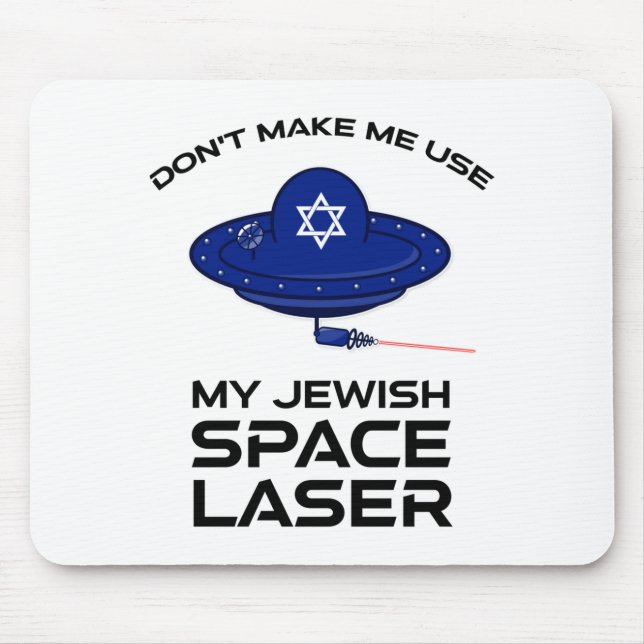 Mousepad Dont Make Me Use My Jewish Space Laser  (Frente)