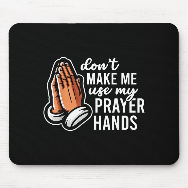 Mousepad Don't Make Me Use My Prayer Hands Funny Church Pun (Frente)