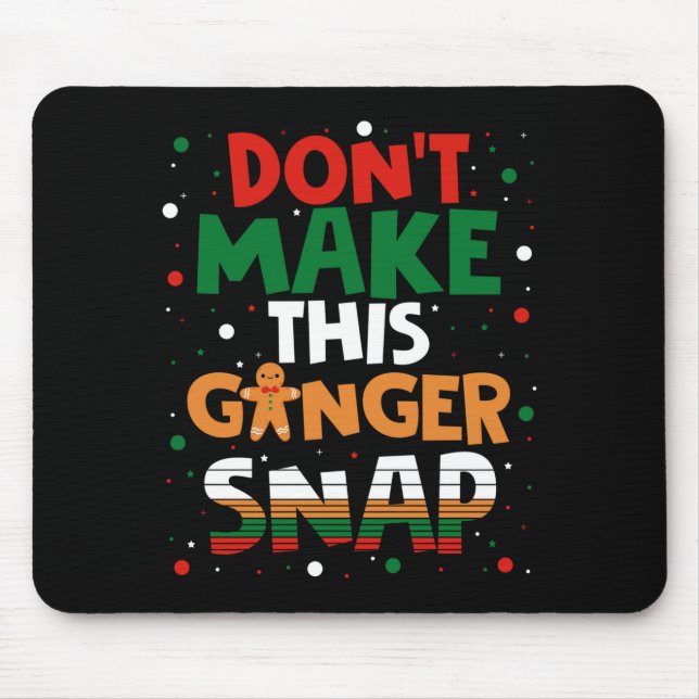 Mousepad Don't Make This Ginger Snap Long Sleeve  (Frente)