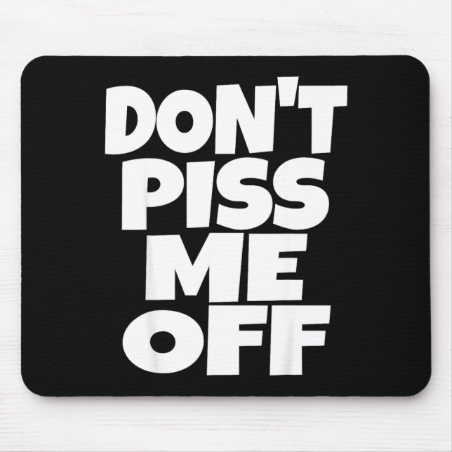 Mousepad Don't Me Off Funny Saying Sarcastic Novelty T-s  (Frente)