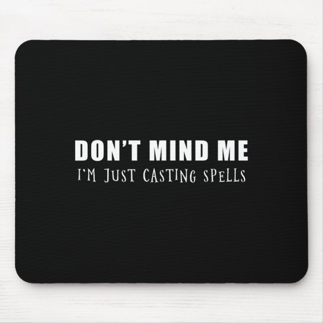 Mousepad Don't Mind Me I'm Just Casting Spells  (Frente)