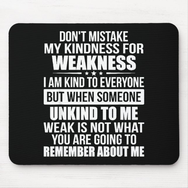 Mousepad Don't Mistake My Kindness For Weakness  (Frente)