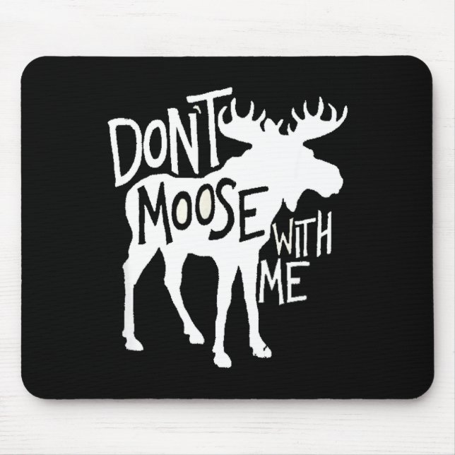 Mousepad Don't Moose With Me Tee Cute Moose Funny Design Mo (Frente)