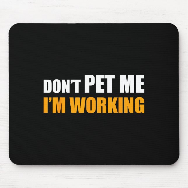 Mousepad Don't Pet Me I'm Working Funny Sarcastic Women  (Frente)