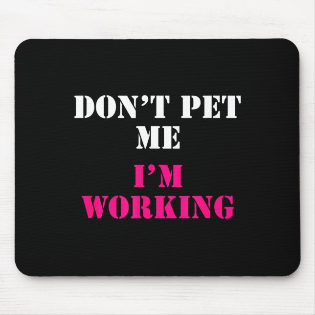 Mousepad Don't Pet Me I'm Working Funny Service  (Frente)