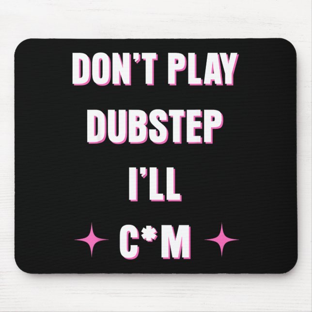 Mousepad Dont Play Dubstep I'll  (Frente)
